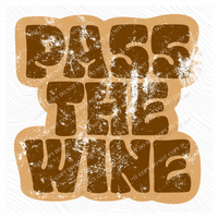Pass the Wine Retro Shadow Brown Distressed Digital Design, PNG