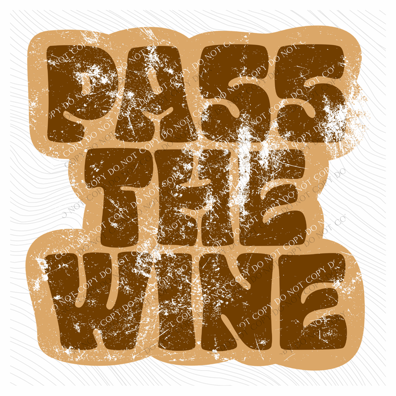 Pass the Wine Retro Shadow Brown Distressed Digital Design, PNG