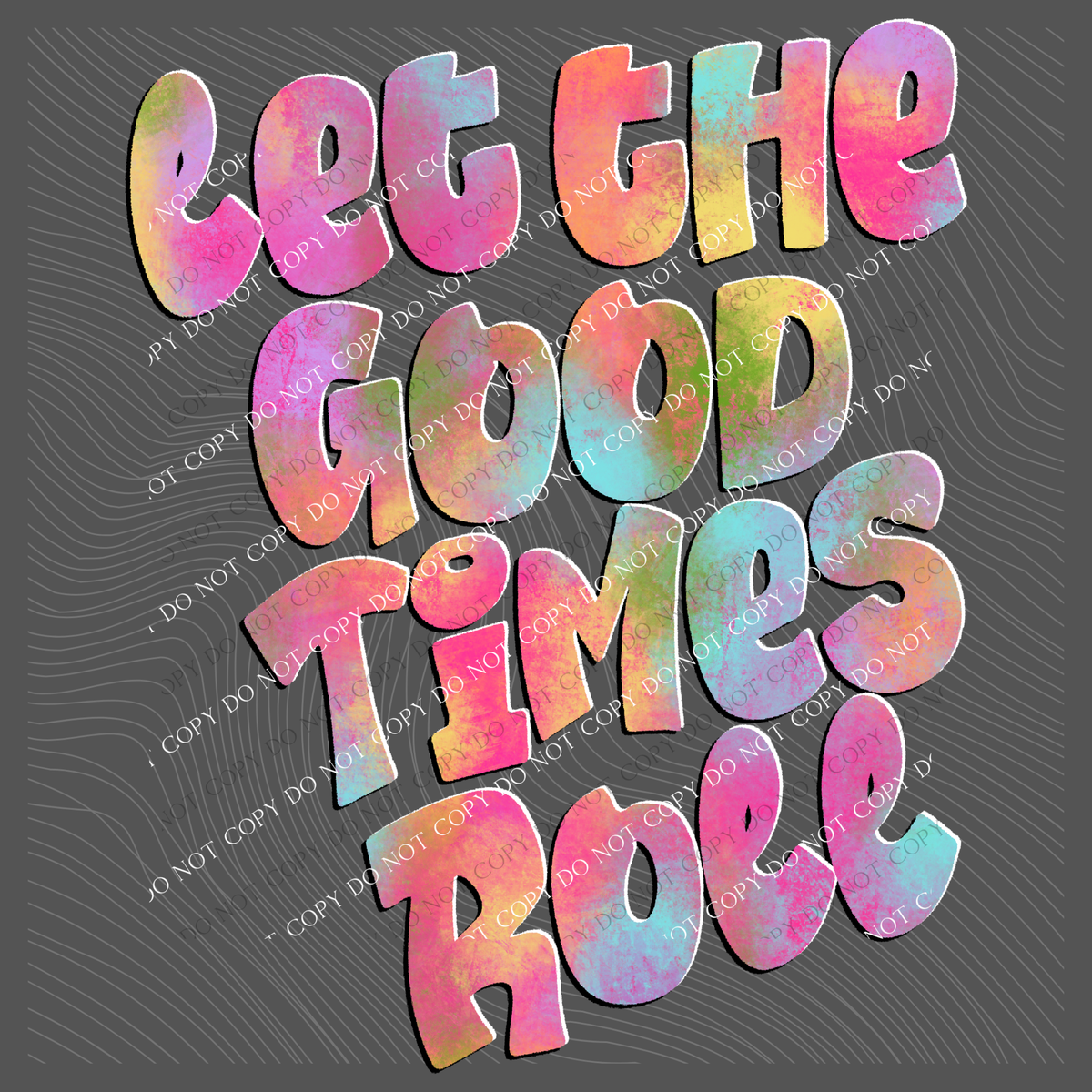 Let the Good Times Roll Retro Shadow Water Colors Digital Design, PNG