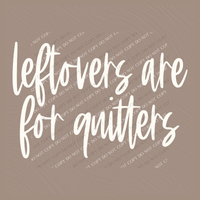 Leftovers are for Quitters Script in Cream Digital Download, PNG