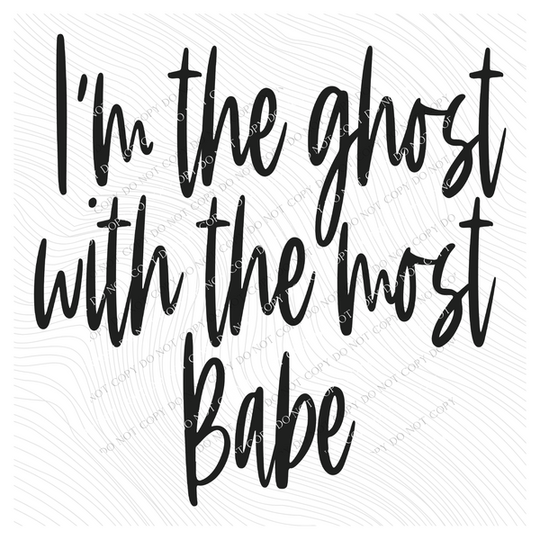 I’m the Ghost with the Most Babe Script in Black Digital Download, PNG