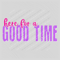 Here for a Good Time in Pink & Purple Digital Design, PNG