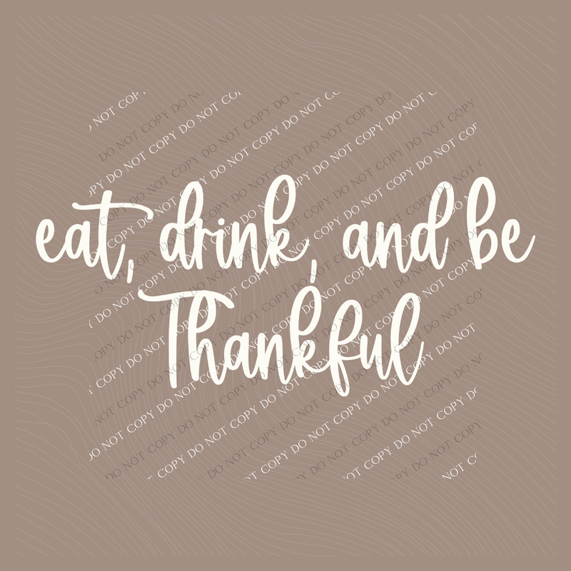 Eat, Drink, and be Thankful Script in Cream Digital Download, PNG