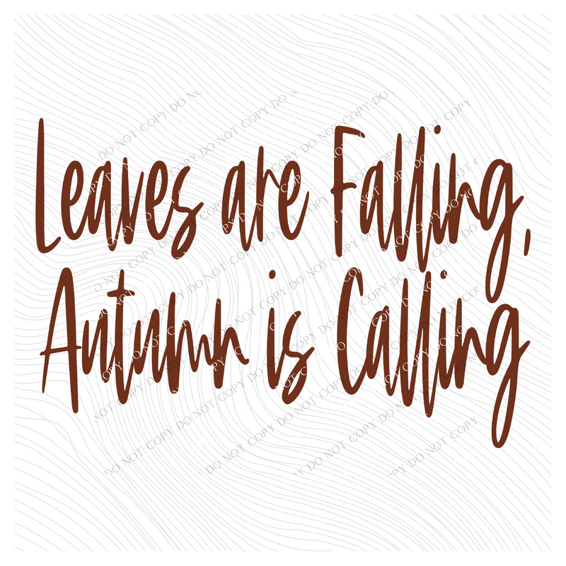 Leaves Are Falling, Autumn is Calling	Script in Brown Digital Download, PNG