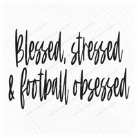 Blessed, stressed & football obsessed Script in Black Digital Download, PNG