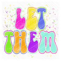 Let Them Neon Chalky Splatter Digital Design, PNG