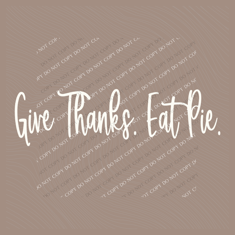 Give Thanks. Eat Pie Script in Cream Digital Download, PNG