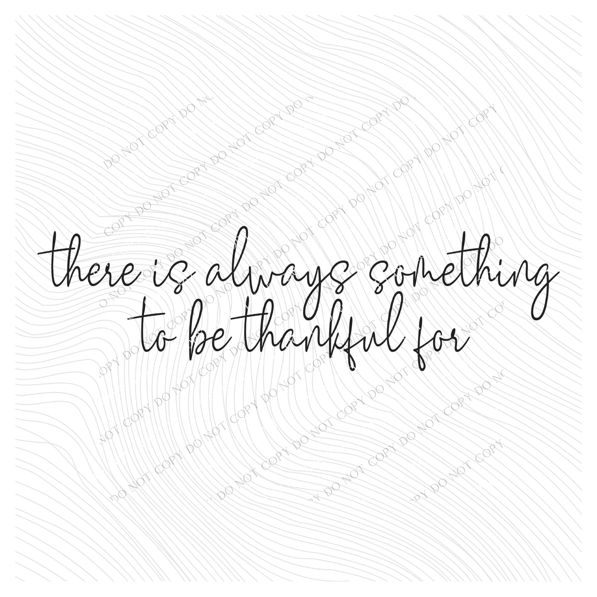 There is always something to be Thankful for Script in Black Digital Download, PNG