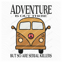 Adventure is out there but so are Serial Killers Van Digital Design, PNG