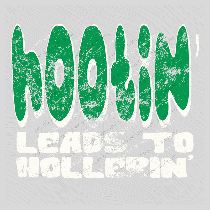 Hootin Leads to Hollerin Distressed Green & White Digital Design, PNG