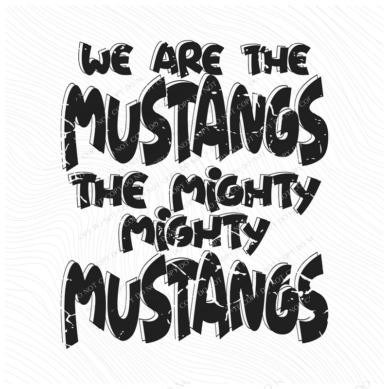 We are the Mustangs the Mighty Mighty Mustangs Distressed Shadow in Black and White Mascot Digital Design, PNG