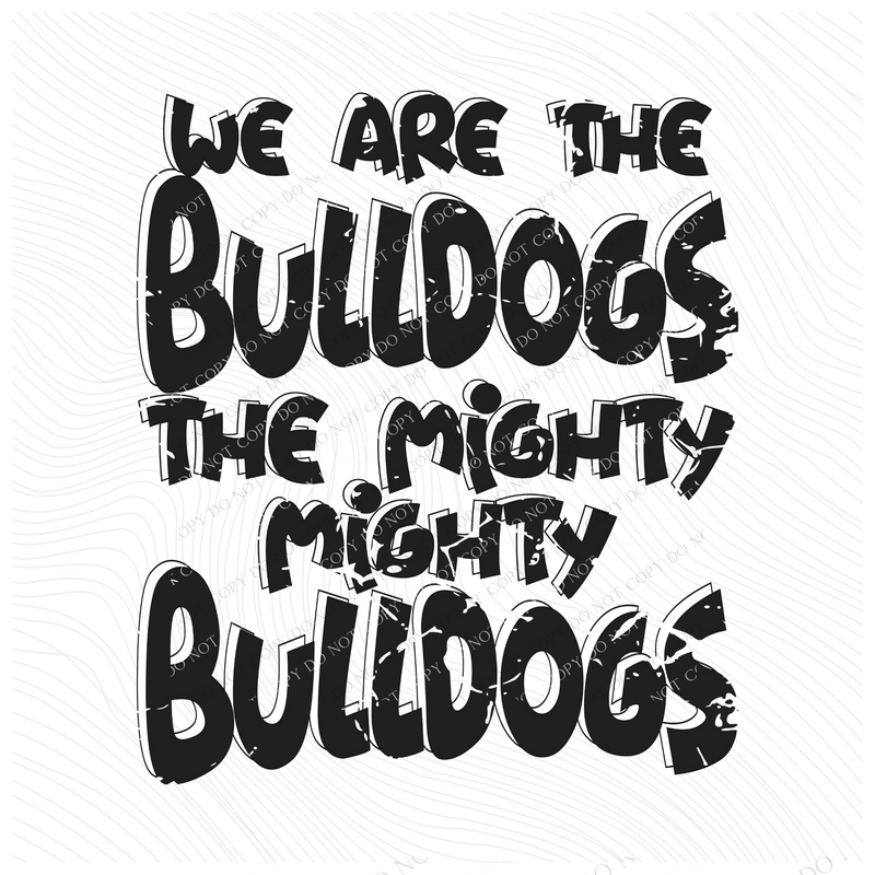 We are the Bulldogs the Mighty Mighty Bulldogs Distressed Shadow in Black and White Mascot Digital Design, PNG
