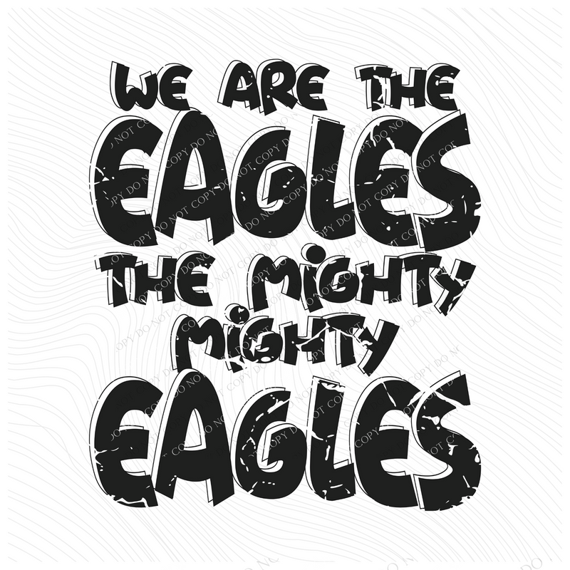 We are the Eagles the Mighty Mighty Eagles Distressed Shadow in Black and White Mascot Digital Design, PNG