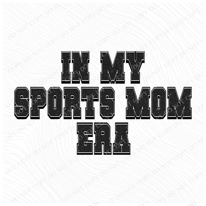 In my Sports Mom Era Black Glitter Felt & White Varsity Digital Design, PNG