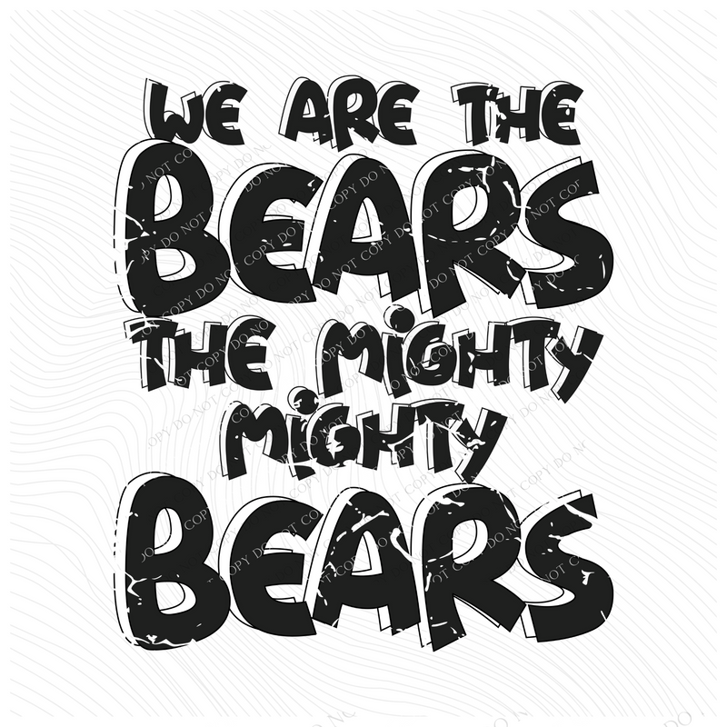 We are the Bears the Mighty Mighty Bears Distressed Shadow in Black and White Mascot Digital Design, PNG