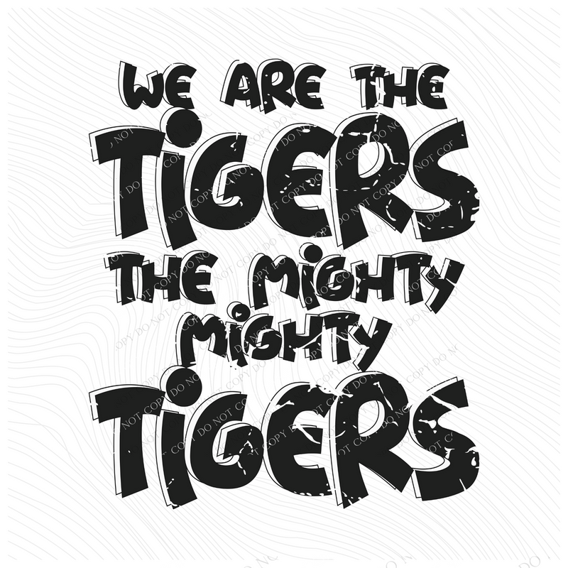 We are the Tigers the Mighty Mighty Tigers Distressed Shadow in Black and White Mascot Digital Design, PNG