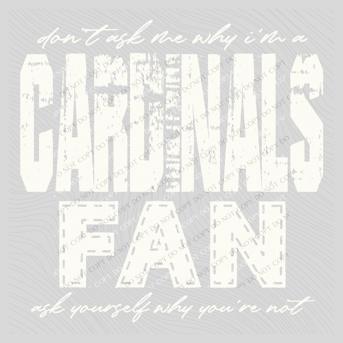 Cardinals | Don’t ask me why i’m a Fan Digital Design in both Off-White & Black, PNG