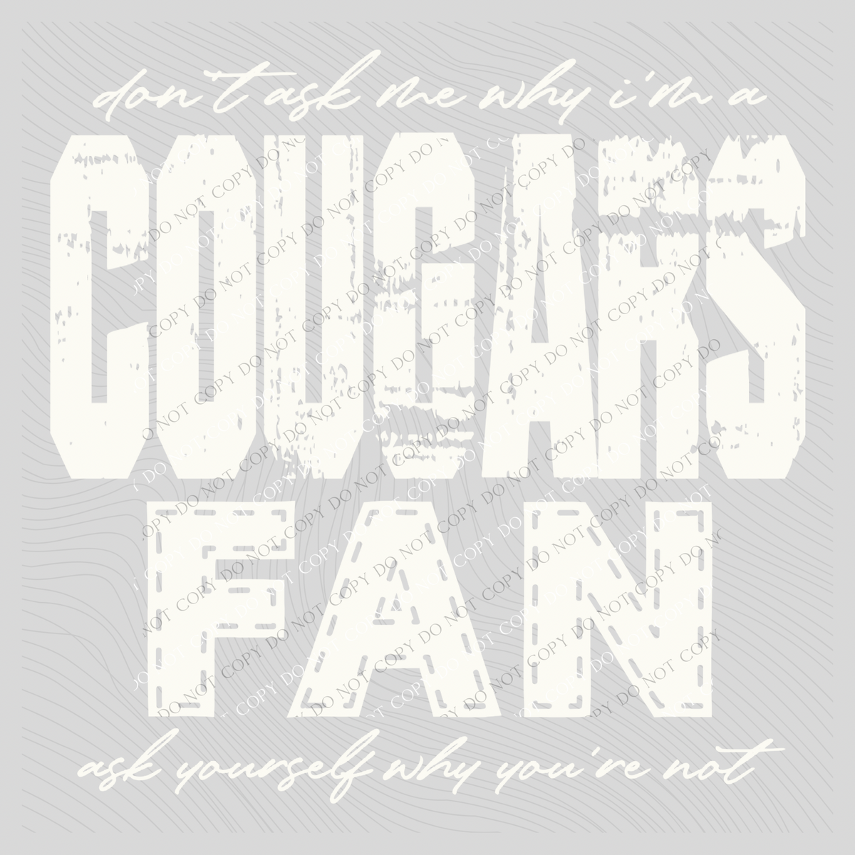Cougars | Don’t ask me why i’m a Fan Digital Design in both Off-White & Black, PNG