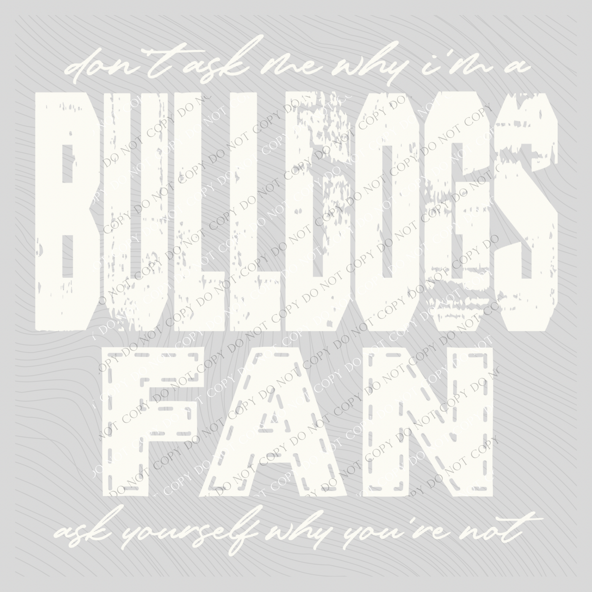 Bulldogs | Don’t ask me why i’m a Fan Digital Design in both Off-White & Black, PNG