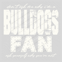Bulldogs | Don’t ask me why i’m a Fan Digital Design in both Off-White & Black, PNG