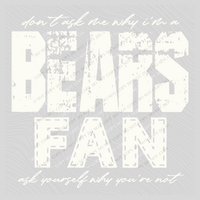 Bears | Don’t ask me why i’m a Fan Digital Design in both Off-White & Black, PNG