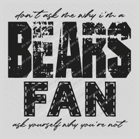 Bears | Don’t ask me why i’m a Fan Digital Design in both Off-White & Black, PNG