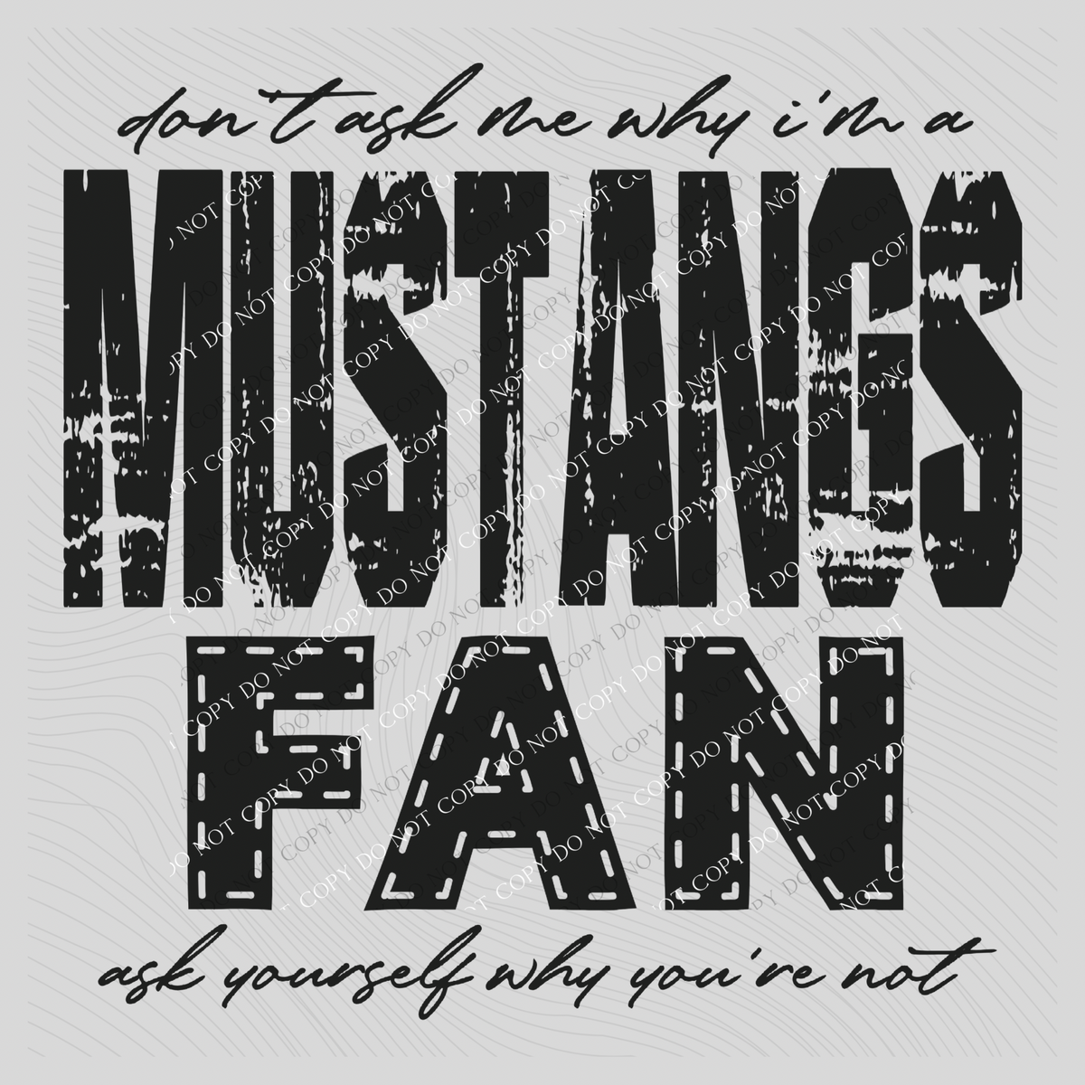 Mustangs | Don’t ask me why i’m a Fan Digital Design in both Off-White & Black, PNG