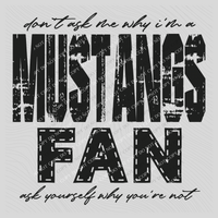Mustangs | Don’t ask me why i’m a Fan Digital Design in both Off-White & Black, PNG