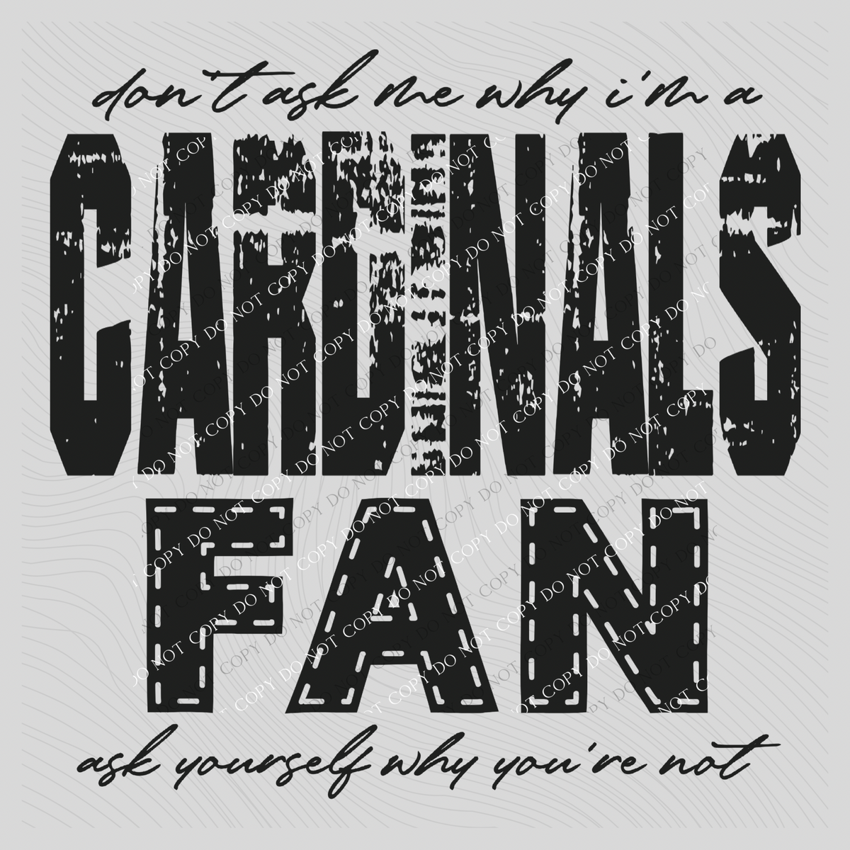 Cardinals | Don’t ask me why i’m a Fan Digital Design in both Off-White & Black, PNG