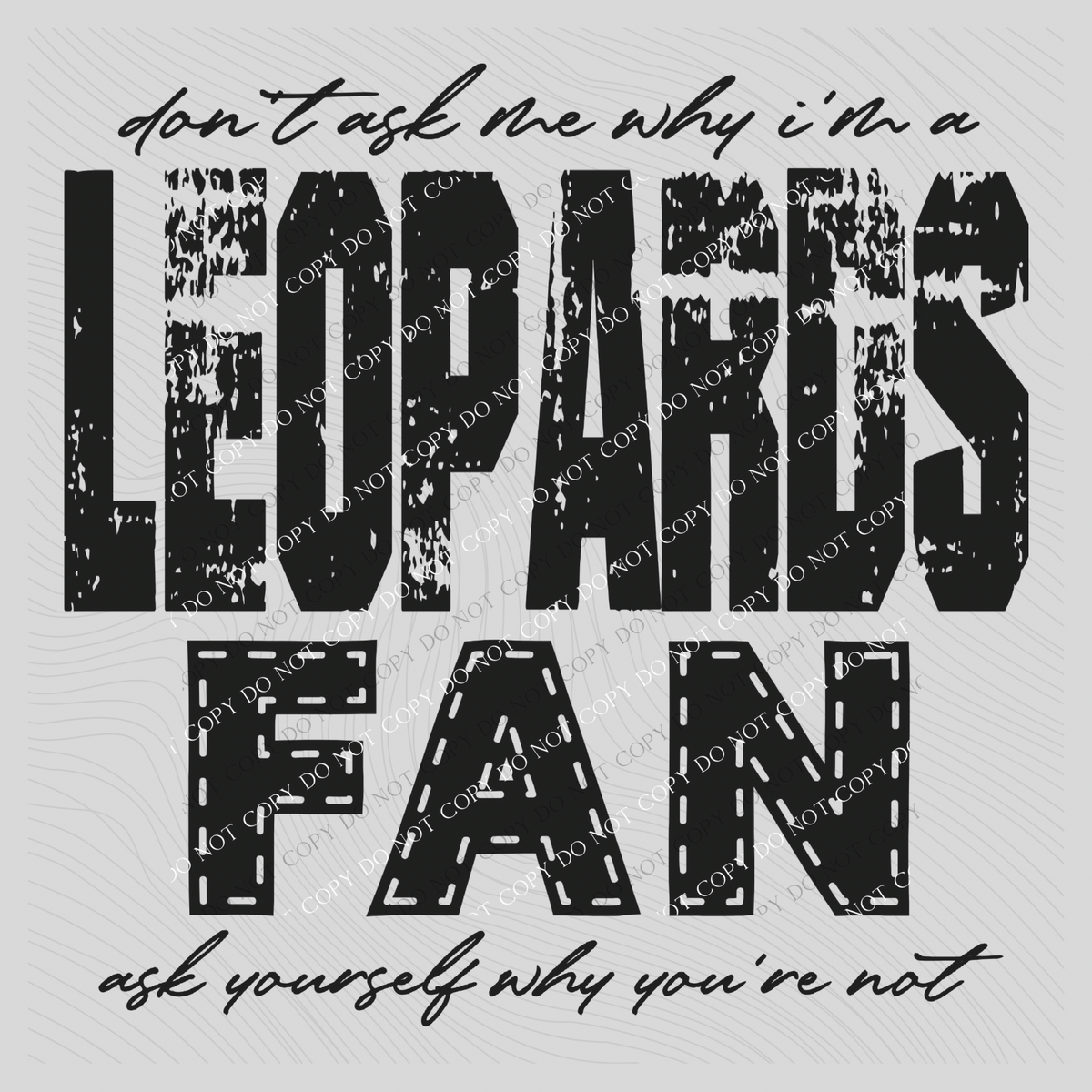 Leopards | Don’t ask me why i’m a Fan Digital Design in both Off-White & Black, PNG