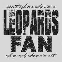 Leopards | Don’t ask me why i’m a Fan Digital Design in both Off-White & Black, PNG