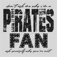 Pirates | Don’t ask me why i’m a Fan Digital Design in both Off-White & Black, PNG