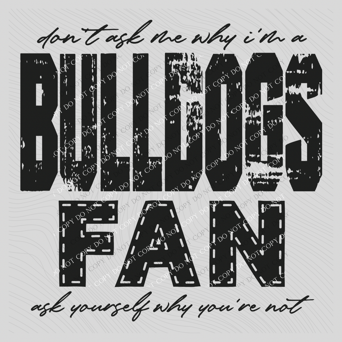 Bulldogs | Don’t ask me why i’m a Fan Digital Design in both Off-White & Black, PNG