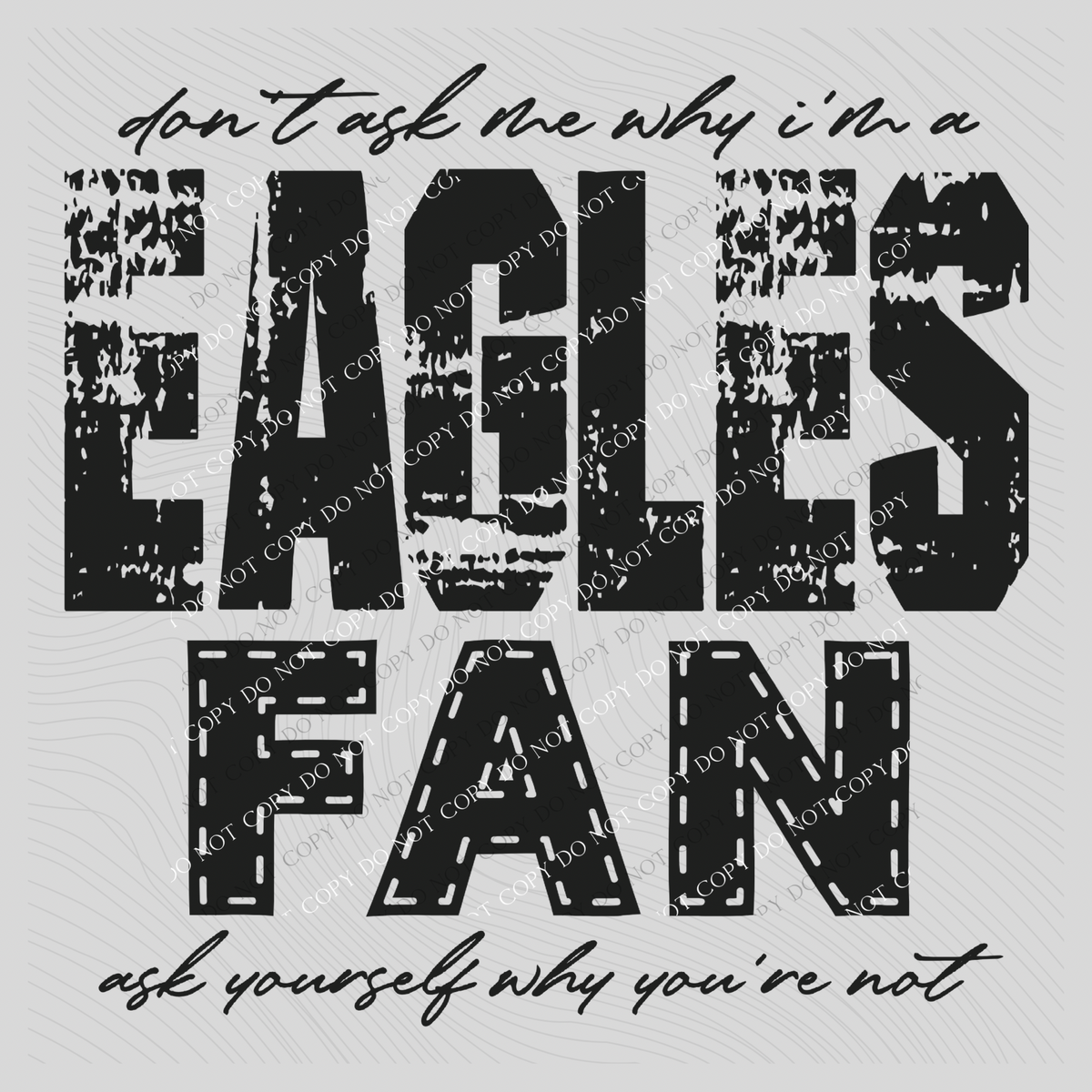 Eagles | Don’t ask me why i’m a Fan Digital Design in both Off-White & Black, PNG