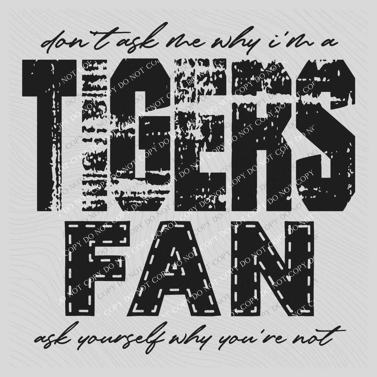 Tigers | Don’t ask me why i’m a Fan Digital Design in both Off-White & Black, PNG