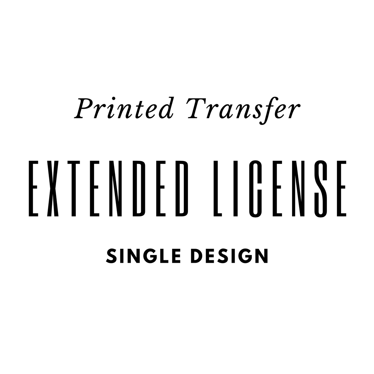 Extended License for Selling Printed Transfers - Single Design