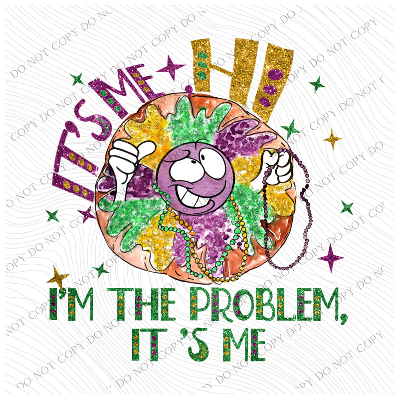 King Cake Character, i‘m the Problem Glitter Mardi Gras Digital Download, PNG